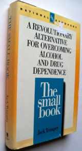 9780385305587-0385305583-The Small Book: A Revolutionary Alternative for Overcoming Alcohol and Drug Dependence