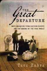 9780393078015-0393078019-The Great Departure: Mass Migration from Eastern Europe and the Making of the Free World