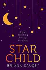 9781683646754-1683646754-Star Child: Joyful Parenting Through Astrology