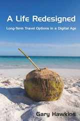 9781733035507-1733035508-A Life Redesigned: Long-Term Travel Options in a Digital Age