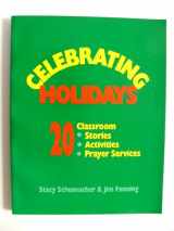 9780896226111-0896226115-Celebrating Holidays: 20 Classroom Stories, Activities, Prayer Services