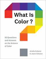 9781419734519-1419734512-What Is Color?: 50 Questions and Answers on the Science of Color