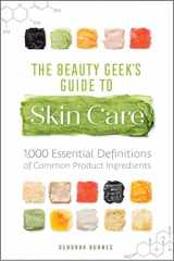 9781641523592-164152359X-The Beauty Geek's Guide to Skin Care: 1,000 Essential Definitions of Common Product Ingredients