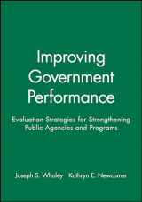 9780470631126-0470631120-Improving Government Performance: Evaluation Strategies for Strengthening Public Agencies and Programs