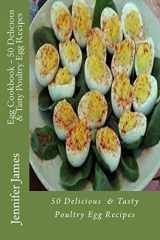 9781500938291-1500938297-Egg Cookbook - 50 Delicious & Tasty Poultry Egg Recipes