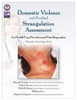 9781936590834-1936590832-Domestic Violence and Nonfatal Strangulation Assessment: For Health Care Providers and First Responders (Forensic Learning)