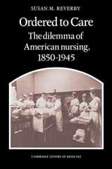 9780521335652-0521335655-Ordered to Care: The Dilemma of American Nursing, 1850–1945 (Cambridge Studies in the History of Medicine)