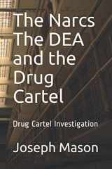 9781698938561-169893856X-The Narcs The DEA and the Drug Cartel: Drug Cartel Investigation