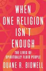 9780807039885-0807039888-When One Religion Isn't Enough: The Lives of Spiritually Fluid People