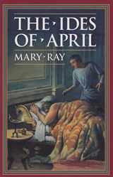 9781883937430-1883937434-The Ides of April (Ray, Mary, Roman Empire Sequence.)