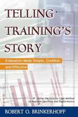 9781576751862-1576751864-Telling Training's Story: Evaluation Made Simple, Credible, and Effective