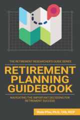 9781945640094-194564009X-Retirement Planning Guidebook: Navigating the Important Decisions for Retirement Success