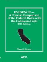 9780314286840-0314286845-Evidence, A Concise Comparison of the Federal Rules with the California Code, 2013 (Selected Statutes)