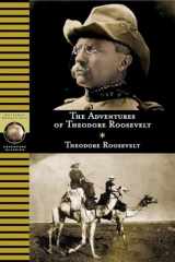 9780792293460-0792293460-The Adventures of Theodore Roosevelt (National Geographic Adventure Classics)