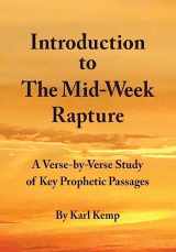 9781519209085-1519209088-Introduction to the Mid-Week Rapture: A Verse-by-Verse Study of Key Prophetic Passages