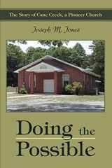 9780595334872-0595334873-Doing the Possible: The Story of Cane Creek, a Pioneer Church