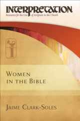 9780664234010-0664234011-Women in the Bible: Interpretation: Resources for the Use of Scripture in the Church