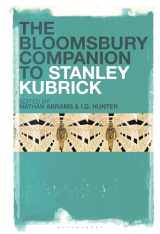 9781501373954-1501373951-The Bloomsbury Companion to Stanley Kubrick (Bloomsbury Companions)
