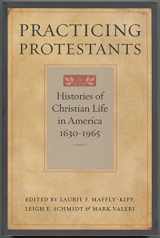 9780801883620-0801883628-Practicing Protestants: Histories of Christian Life in America, 1630–1965 (Lived Religions)