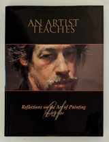 9780974707426-0974707422-An Artist Teaches: Reflections on the Art of Painting
