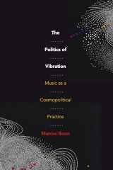 9781478018391-1478018399-The Politics of Vibration: Music as a Cosmopolitical Practice