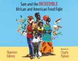 9781517909659-1517909651-Sam and the Incredible African and American Food Fight