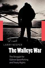9780803283800-0803283806-The Walleye War: The Struggle for Ojibwe Spearfishing and Treaty Rights