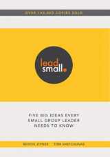 9780985411626-0985411627-Lead Small: Five Big Ideas Every Small Group Leader Needs to Know