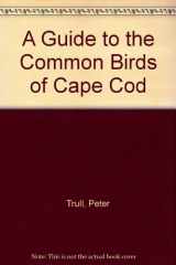 9780916275051-0916275051-A Guide to the Common Birds of Cape Cod