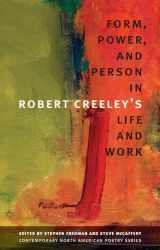9781587298592-1587298597-Form, Power, and Person in Robert Creeley’s Life and Work (Contemp North American Poetry)