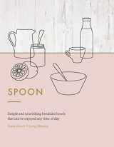 9781784880552-1784880558-Spoon: Simple and Nourishing Breakfast Bowls that Can Be Enjoyed Any Time of Day