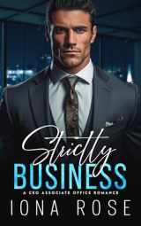 9781913990725-1913990729-Strictly Business: A CEO ASSOCIATE OFFICE ROMANCE