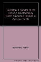 9780791017074-0791017079-Hiawatha: Founder of the Iroquois Confederacy (North American Indians of Achievement)