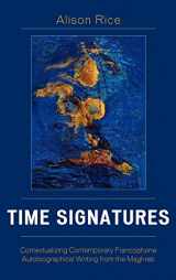 9780739112892-0739112899-Time Signatures: Contextualizing Contemporary Francophone Autobiographical Writing from the Maghreb (After the Empire: The Francophone World and Postcolonial France)