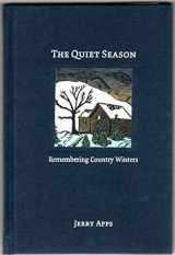 9780870206078-0870206079-The Quiet Season: Remembering Country Winters