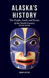 9781513262727-1513262726-Alaska's History, Revised Edition: The People, Land, and Events of the North Country