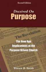 9780976349204-0976349205-Deceived on Purpose: The New Age Implications of the Purpose Driven Church