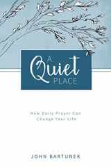 9781929266296-1929266294-A Quiet Place: How Daily Prayer Can Change Your Life