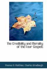 9780554768922-0554768925-The Credibility and Morality of the Four Gospels