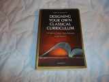9780898706604-0898706602-Designing Your Own Classical Curriculum: Guide to Catholic Home Education