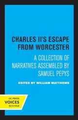 9780520314962-0520314964-Charles II's Escape from Worcester: A Collection of Narratives Assembled by Samuel Pepys