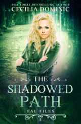 9781945074660-1945074663-The Shadowed Path: A Fae Files Fantasy Thriller (The Fae Files)