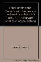 9780674644953-0674644956-The Other Bostonians: Poverty and Progress in the American Metropolis, 1880-1970