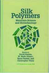 9780841227439-0841227438-Silk Polymers: Materials Science and Biotechnology (ACS Symposium Series)