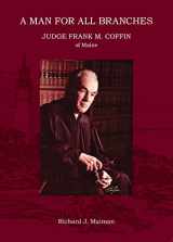 9781737776765-1737776766-A Man for All Branches - Judge Frank M. Coffin of Maine
