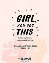 9781549794582-1549794582-Girl, You Got This: The Glow Up Guide to Loving Yourself and Your Tribe