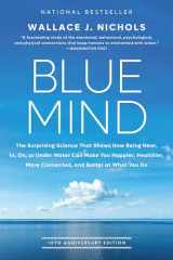 9780316579902-0316579904-Blue Mind: The Surprising Science That Shows How Being Near, In, On, or Under Water Can Make You Happier, Healthier, More Connected, and Better at What You Do