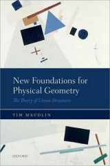 9780198701309-0198701306-New Foundations for Physical Geometry: The Theory of Linear Structures