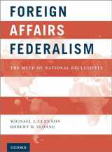 9780199941490-0199941491-Foreign Affairs Federalism: The Myth of National Exclusivity