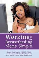9781939807137-1939807131-Working and Breastfeeding Made Simple